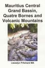 Mauritius Central Grand Bassin, Quatre Bornes and Volcanic Mountains: Ein Souvenir Sammlung von farb fotografien mit bildunterschriften By Llewelyn Pritchard Cover Image