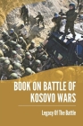Book On Battle Of Kosovo Wars: Legacy Of The Battle: History Of The Serbs And Ottomanswar By Bart Pritchet Cover Image