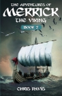 The Adventures Of Merrick The Viking: Book 2 By Chris Davis Cover Image