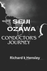 Seiji Ozawa; Conductor's Journey: Seiji Ozawa Cover Image
