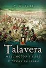 Talavera: Wellington's First Victory in Spain By Andrew W. Field Cover Image