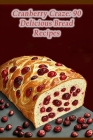 Cranberry Craze: 90 Delicious Bread Recipes By Taste Sensations Tach Cover Image