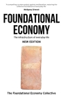 Foundational Economy: The Infrastructure of Everyday Life, New Edition (Manchester Capitalism) By The Foundational Economy Collective Cover Image