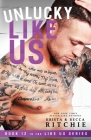 Unlucky Like Us: Like Us Series: Billionaires & Bodyguards Book 12 By Krista Ritchie, Becca Ritchie Cover Image