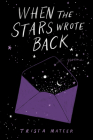 When the Stars Wrote Back: Poems Cover Image