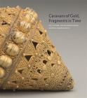 Caravans of Gold, Fragments in Time: Art, Culture, and Exchange Across Medieval Saharan Africa Cover Image