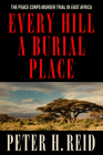Every Hill a Burial Place: The Peace Corps Murder Trial in East Africa By Peter H. Reid Cover Image