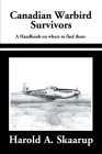 Canadian Warbird Survivors 2002: A Handbook on Where to Find Them Cover Image