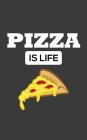 Pizza Is Life: PIZZA Is Life! Notebook - Funny Doodle Diary Book Gift Idea For Pizzas Slice Lover Who Loves To Eat Food And Eating Sl By Pizza Is Life Cover Image