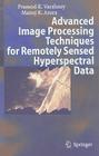Advanced Image Processing Techniques for Remotely Sensed Hyperspectral Data By Pramod K. Varshney, Manoj K. Arora Cover Image