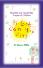 P.S. God, Can You Fly?: Heart-Felt and Hope-Filled Prayers of Children By R. Wayne Willis Cover Image