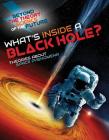 What's Inside a Black Hole? Theories about Space Phenomena By Tom Jackson Cover Image