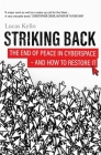 Striking Back: The End of Peace in Cyberspace - And How to Restore It By Lucas Kello Cover Image