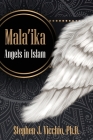 Mala'Ika: Angels In Islam By Stephen J. Vicchio Cover Image