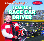 I Can Be a Race Car Driver (I Can Be Anything!) Cover Image