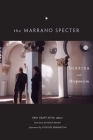 The Marrano Specter: Derrida and Hispanism By Erin Graff Zivin (Editor), Peggy Kamuf (Foreword by), Geoffrey Bennington (Afterword by) Cover Image