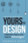 Yours To Design: Constructing a Life That is Meaningful Cover Image