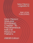 New Mexico Statutes Annotated Chapter 75 Miscellaneous Natural Resource Matters 2020 Edition: Nak Legal Publishing Cover Image