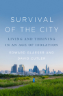 Survival of the City: Living and Thriving in an Age of Isolation By Edward Glaeser, David Cutler Cover Image