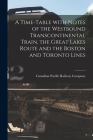 A Time-table With Notes of the Westbound Transcontinental Train, the Great Lakes Route and the Boston and Toronto Lines [microform] Cover Image