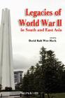 Legacies of World War II in South and East Asia By Wee Hock David Koh (Editor) Cover Image
