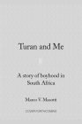 Turan and Me: A Story of Boyhood in South Africa By Marco V. Masotti Cover Image