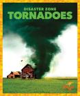 Tornadoes (Disaster Zone) By Cari Meister Cover Image