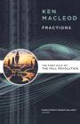 Fractions: The First Half of The Fall Revolution By Ken MacLeod Cover Image