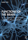 Functions of the Brain: A Conceptual Approach to Cognitive Neuroscience By Albert Kok Cover Image
