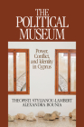 Political Museum: Power, Conflict, and Identity in Cyprus (Heritage, Tourism & Community #8) Cover Image