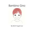 Bambino Gino By Debi D'Angelo Lutz Cover Image