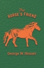 The Horse's Friend By George W. Heuser Cover Image