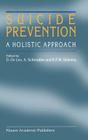 Suicide Prevention: A Holistic Approach By D. De Leo (Editor), Armin Schmidtke (Editor), René F. W. Diekstra (Editor) Cover Image