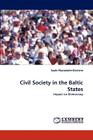 Civil Society in the Baltic States By Saule Maciukaite-Zviniene Cover Image