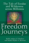 Freedom Journeys: The Tale of Exodus and Wilderness Across Millennia By Arthur O. Waskow, Phyllis O. Berman Cover Image