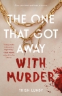 The One That Got Away with Murder By Trish Lundy Cover Image