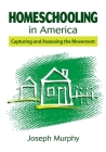 Homeschooling in America: Capturing and Assessing the Movement By Joseph Murphy Cover Image