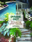 Inside Out: The Art and Craft of Home Landscaping By Jeff Hutton Cover Image