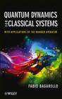 Quantum Dynamics for Classical Systems: With Applications of the Number Operator By Fabio Bagarello Cover Image