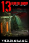13 from the Swamp: Passaic River Lore By Wheeler Antabanez Cover Image