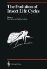 The Evolution of Insect Life Cycles (Proceedings in Life Sciences) By Fritz Taylor (Editor), Richard Karban (Editor) Cover Image