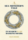 A Sea Monster's Tale: In Search of the Basking Shark By Colin Speedie Cover Image