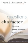 Questions of Character: Illuminating the Heart of Leadership Through Literature By Joseph L. Badaracco Cover Image