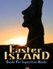 Easter Island Guide for Inquisitive Minds By Brien Foerster Cover Image
