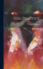 Foil Practice By George Chapman Cover Image