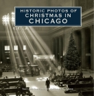Historic Photos of Christmas in Chicago By Rosemary K. Adams (Text by (Art/Photo Books)) Cover Image