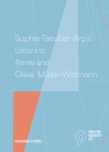 Sophie Taeuber-Arp's Letters to Annie and Oskar Müller-Widmann Cover Image