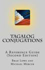 Tagalog Conjugations: A Reference Guide (Second Edition) By Michael Mercer (Contribution by), Brad Lowe Cover Image