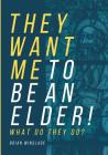 They Want Me To Be An Elder! What Do They Do? By Brian N. Winslade Cover Image