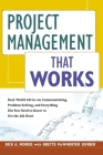 Project Management That Works: Real-World Advice on Communicating, Problem-Solving, and Everything Else You Need to Know to Get the Job Done By Rick a. Morris, Brette McWhorter Sember Cover Image